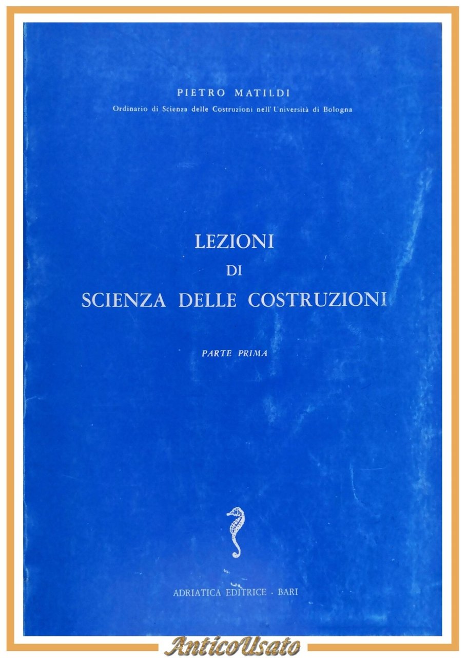 LEZIONI DI SCIENZA DELLE COSTRUZIONI Pietro Matildi 4 volumi 1970 …