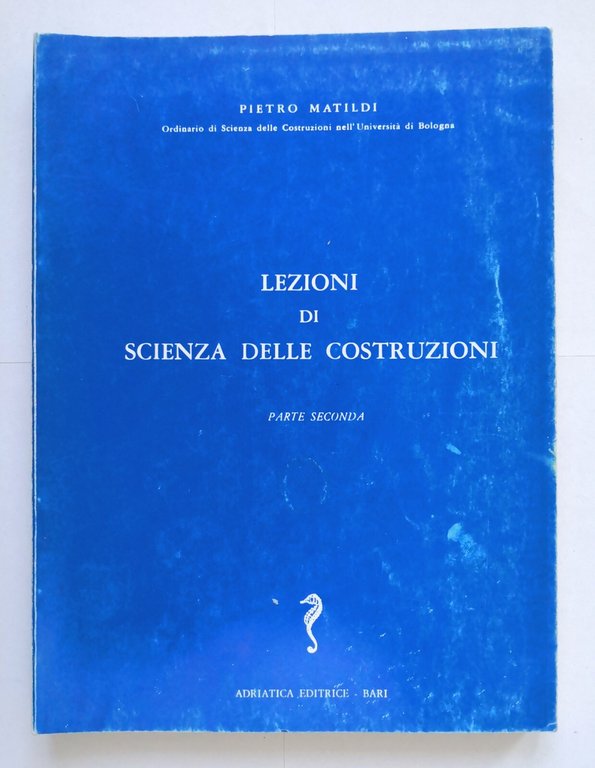 LEZIONI DI SCIENZA DELLE COSTRUZIONI Pietro Matildi 4 volumi 1970 …