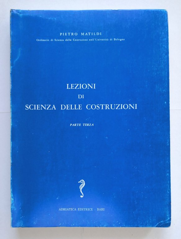 LEZIONI DI SCIENZA DELLE COSTRUZIONI Pietro Matildi 4 volumi 1970 …