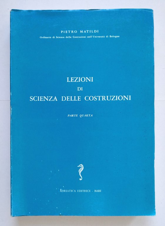 LEZIONI DI SCIENZA DELLE COSTRUZIONI Pietro Matildi 4 volumi 1970 …