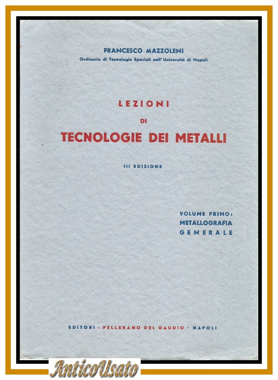 LEZIONI DI TECNOLOGIE DEI METALLI volumi 1 e 2 Francesco …