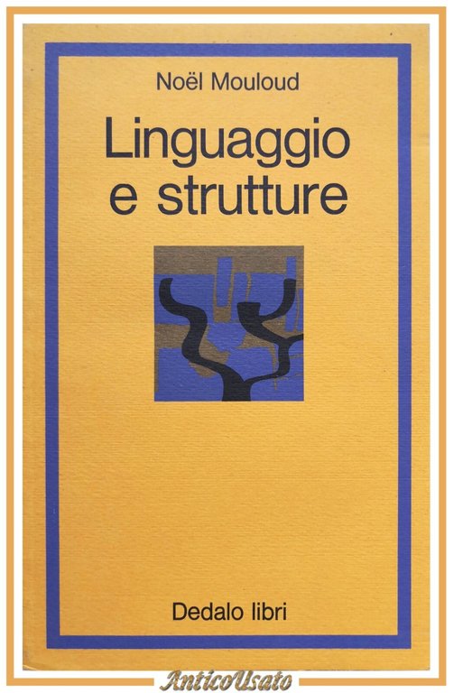 LINGUAGGIO E STRUTTURE di Noel Mouloud 1976 Dedalo Libri la …