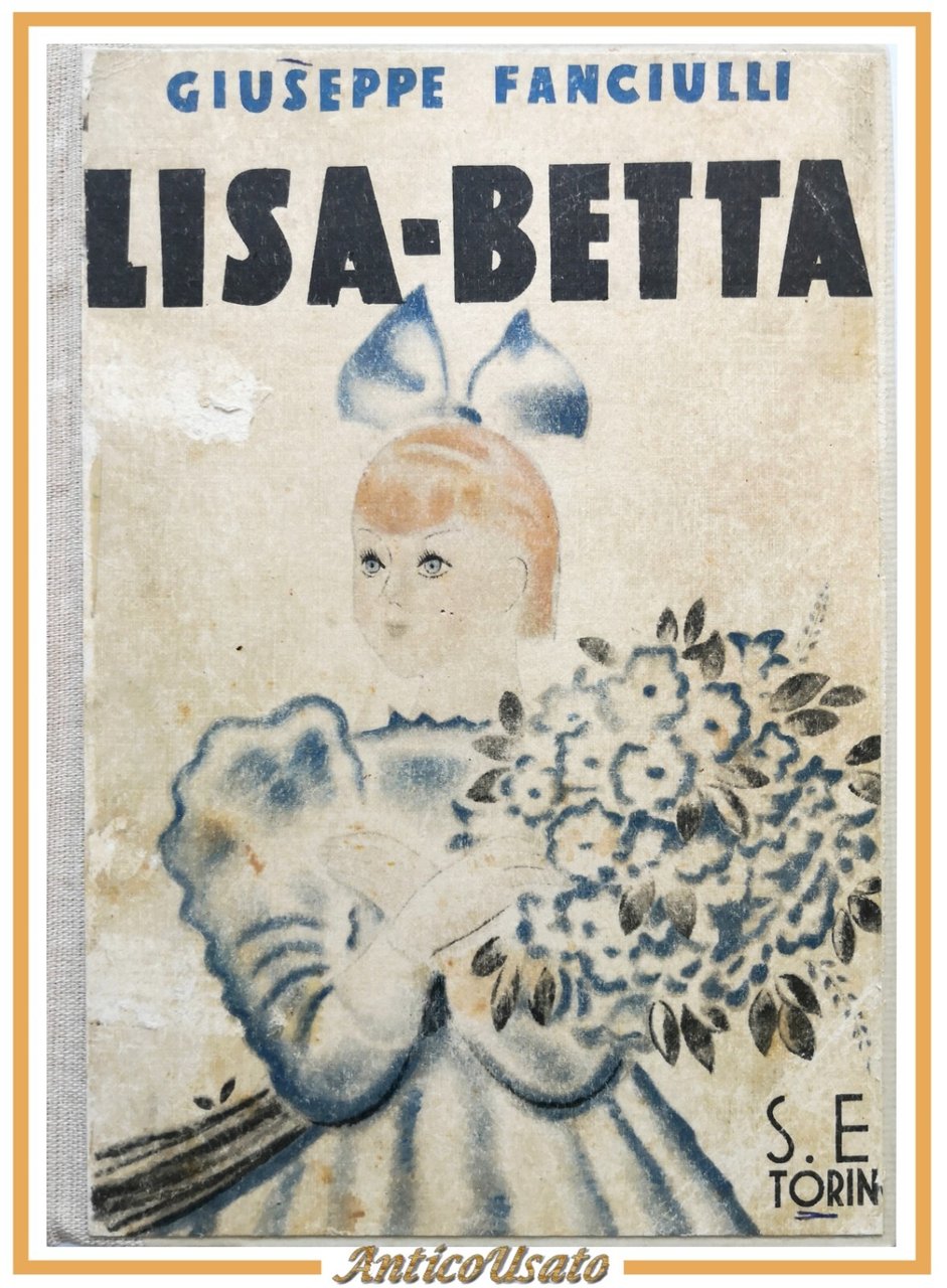 LISA BETTA romanzo di Giuseppe Fanciulli 1936 SEI libro illustrato …
