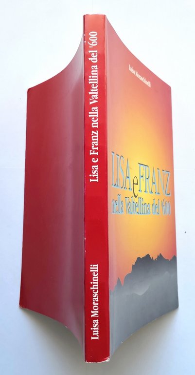 LISA E FRANZ NELLA VALTELLINA DEL '600 di Luisa Moraschinelli …