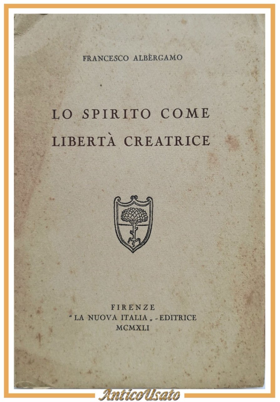 LO SPIRITO COME LIBERTÀ CREATRICE di Francesco Albergamo 1941 Nuova …