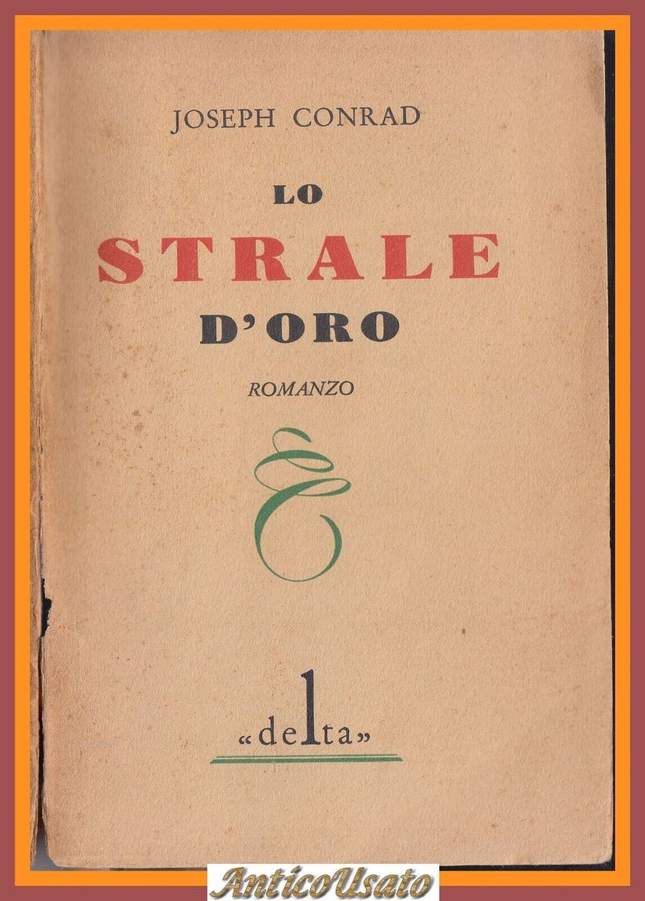 LO STRALE D'ORO di Joseph Conrad 1929 Delta edizioni libro …