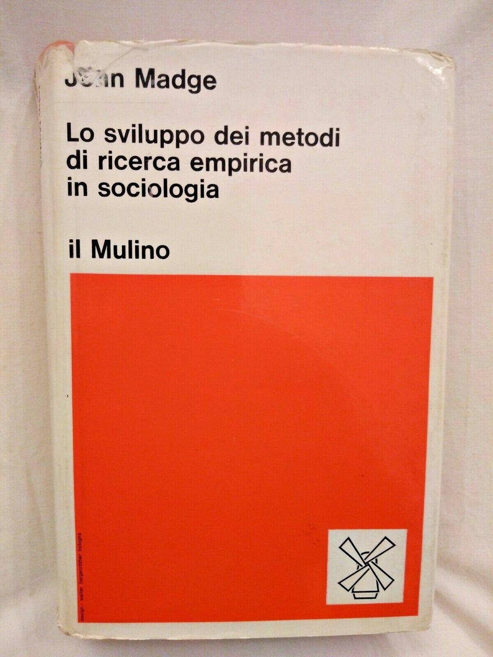 LO SVILUPPO DEI METODI DI RICERCA EMPIRICA IN SOCIOLOGIA Madge …