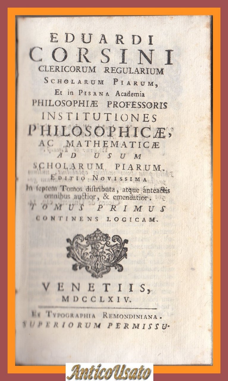 LOGICAM di Edoardo Corsini volume 1 INSTITUTIONES PHILOSOPHICAE 1764 libro …