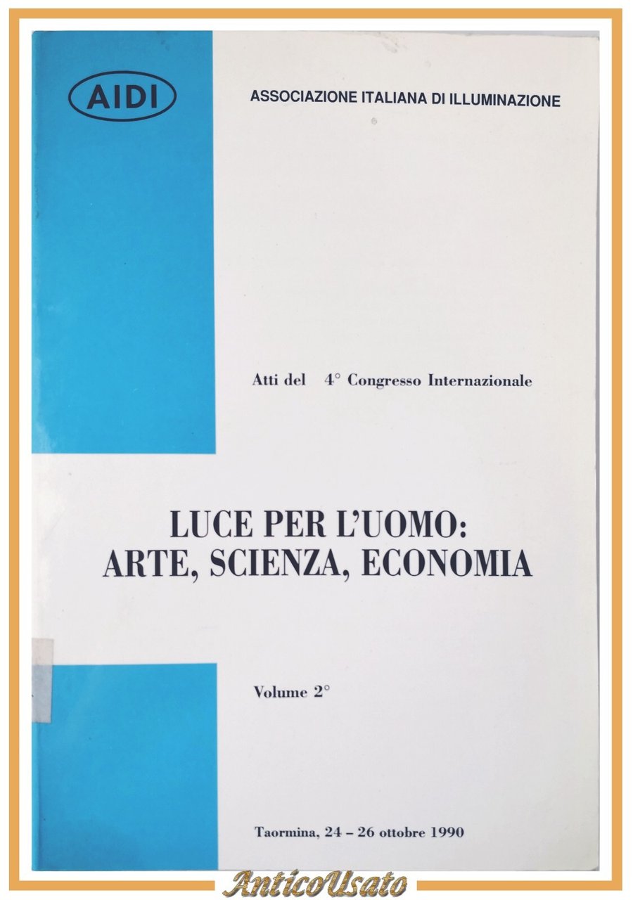 LUCE PER L'UOMO ARTE SCIENZA ECONOMIA volume 2 1990 AIDI …