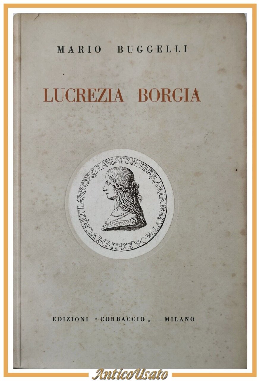 LUCREZIA BORGIA di Mario Buggelli 1929 Corbaccio Libro Biografia