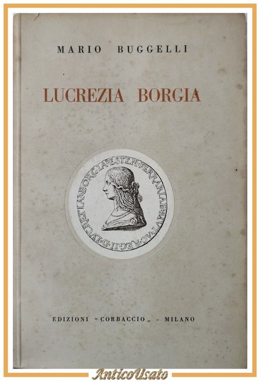 LUCREZIA BORGIA di Mario Buggelli 1929 Corbaccio Libro Biografia | Immagine Gallery 1