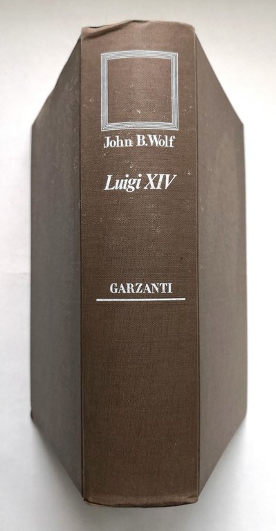 LUIGI XIV di John Wolf 1981 Garzanti libro biografia Re …