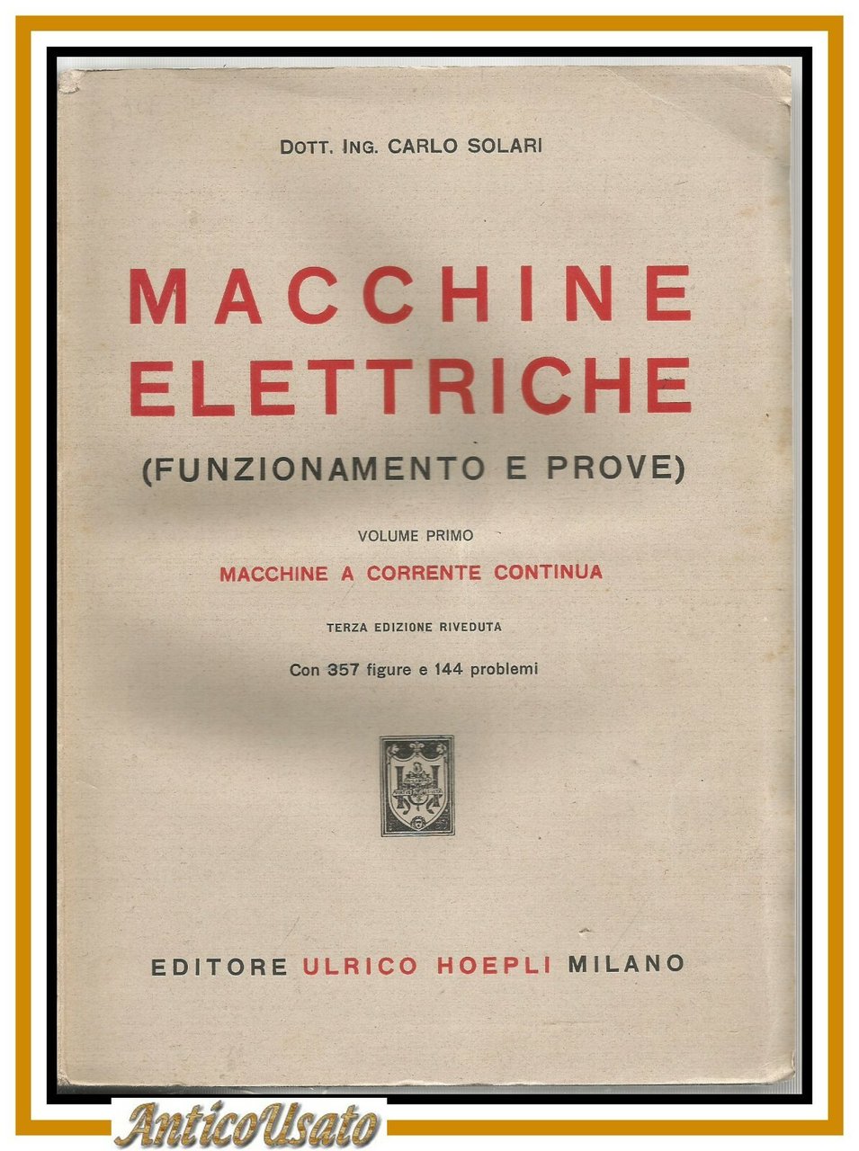 MACCHINE A CORRENTE CONTINUA di Carlo Solari 1946 Hoepli vol …