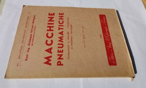 MACCHINE PNEUMATICHE di Giuseppe Ferraro Bologna 1947 Giorgio compressori Libro