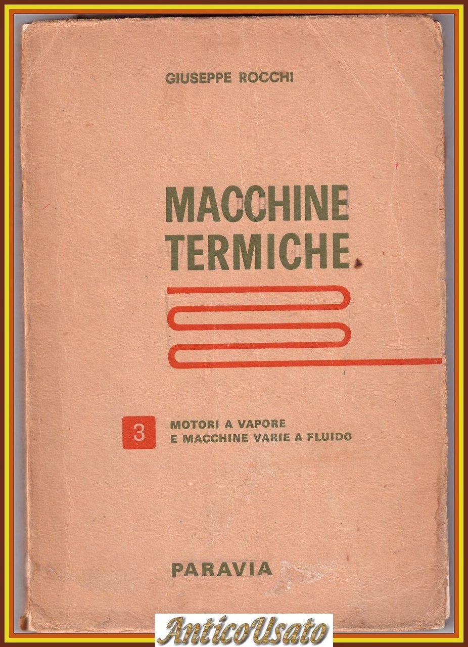 MACCHINE TERMICHE volume 3 di Giuseppe Rocchi Motori a Vapore …