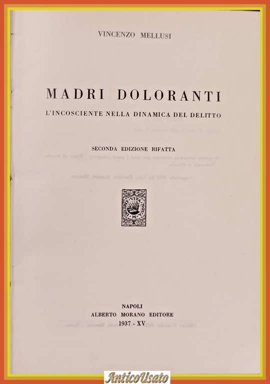 MADRI DOLORANTI L'INCOSCIENTE NELLA DINAMICA DEL DELITTO di Mellusi 1937 …
