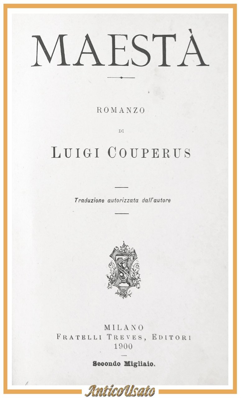 MAESTÀ di Luigi Couperus 1900 Fratelli Treves Libro Antico romanzo …