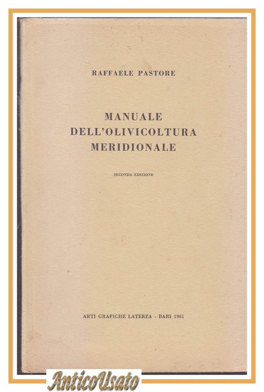 MANUALE DELL'OLIVICOLTURA MERIDIONALE di Raffaele Pastore 1961 Laterza Libro