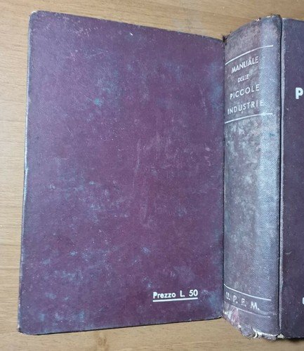 MANUALE DELLE PICCOLE INDUSTRIE Ufficio propaganda edizioni Milanesi 1938. 475