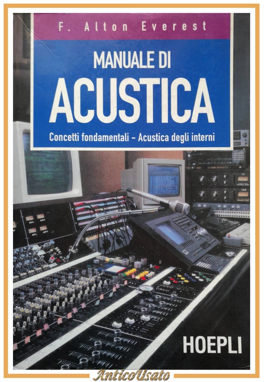 MANUALE DI ACUSTICA Alton Everest 2000 Hoepli libro concetti fondamentali …