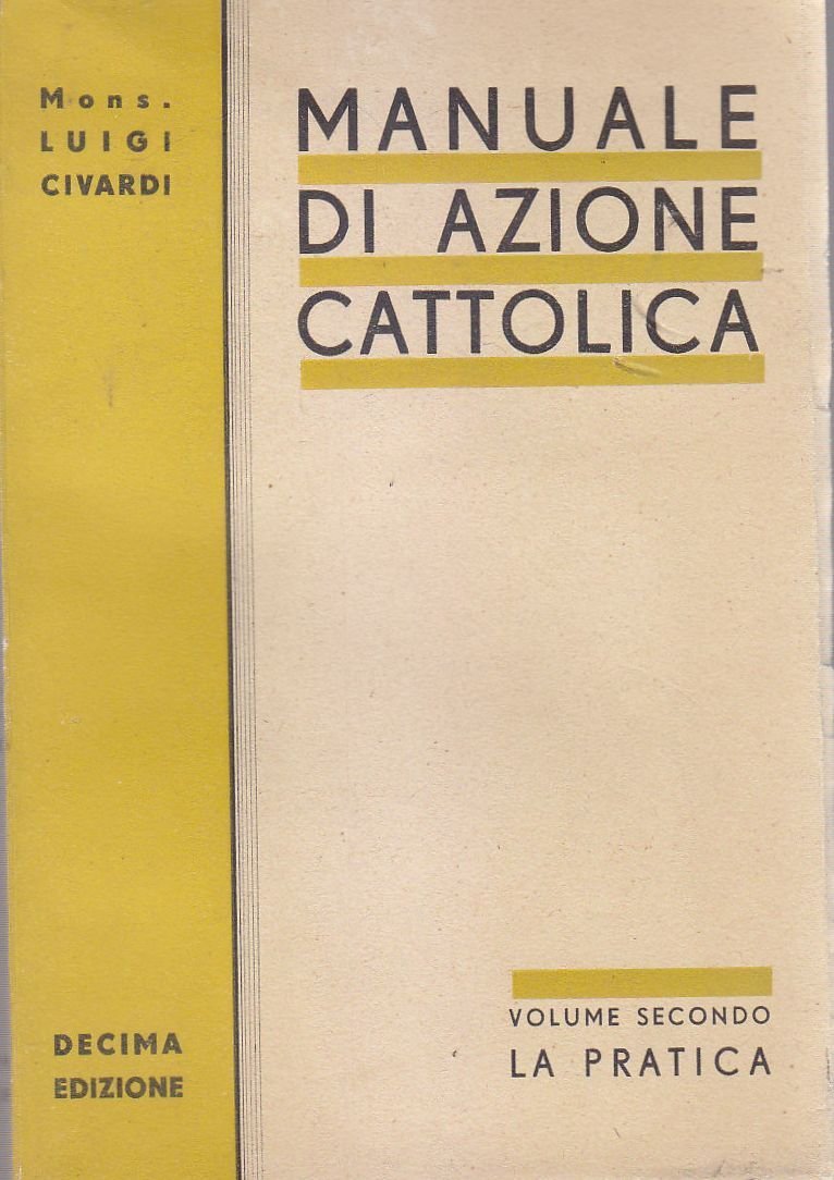 MANUALE DI AZIONE CATTOLICA volume II La Pratica Luigi Civardi …