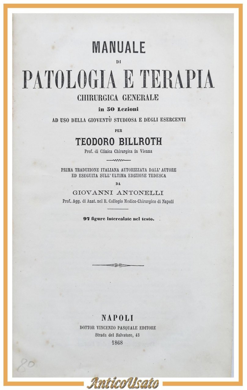 MANUALE DI PATOLOGIA E TERAPIA CHIRURGICA GENERALE Teodoro Billroth 1868 …
