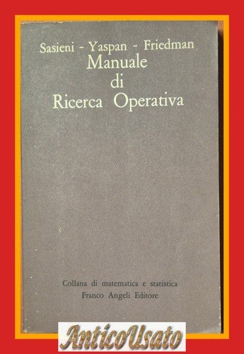 MANUALE DI RICERCA OPERATIVA di Sasieni Yaspan Friedman 1978 Franco …
