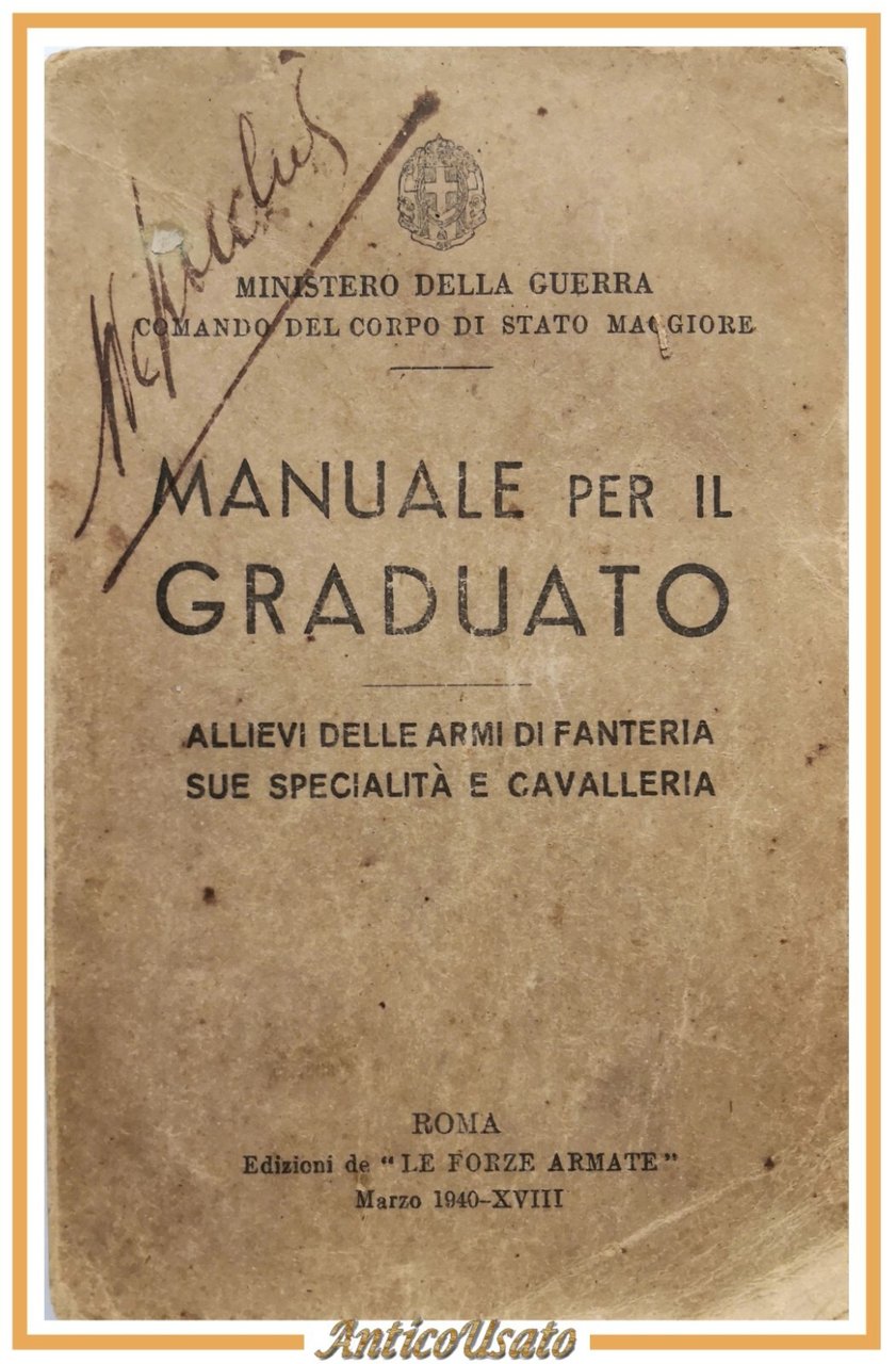MANUALE PER IL GRADUATO fanteria cavalleria 1940 Edizioni Le Forze …