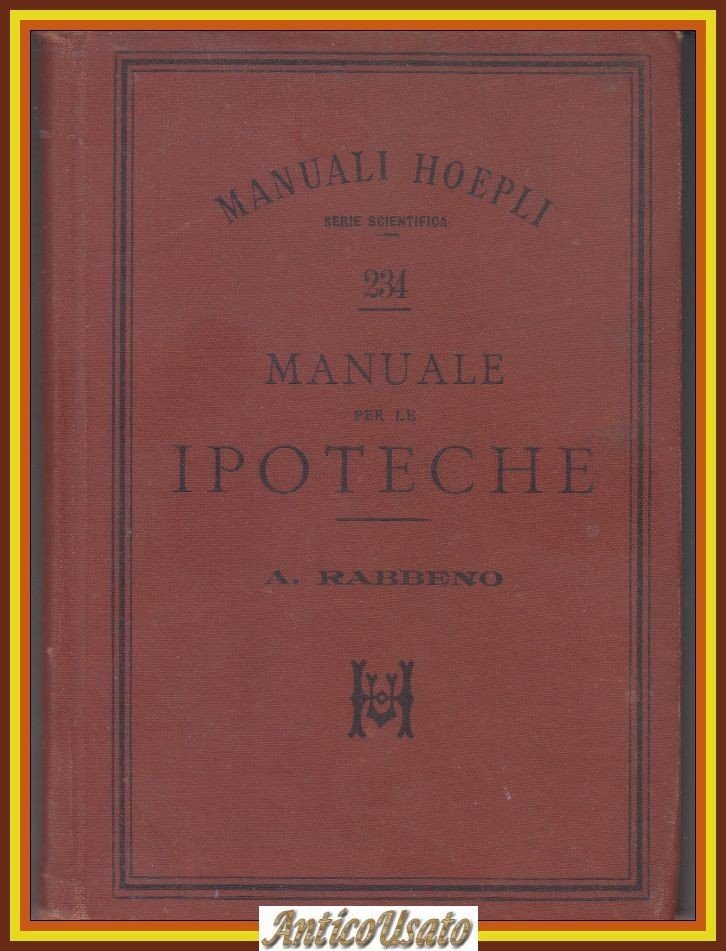 MANUALE PER LE IPOTECHE di Aronne Rabbeno 1897 Ulrico Hoepli …