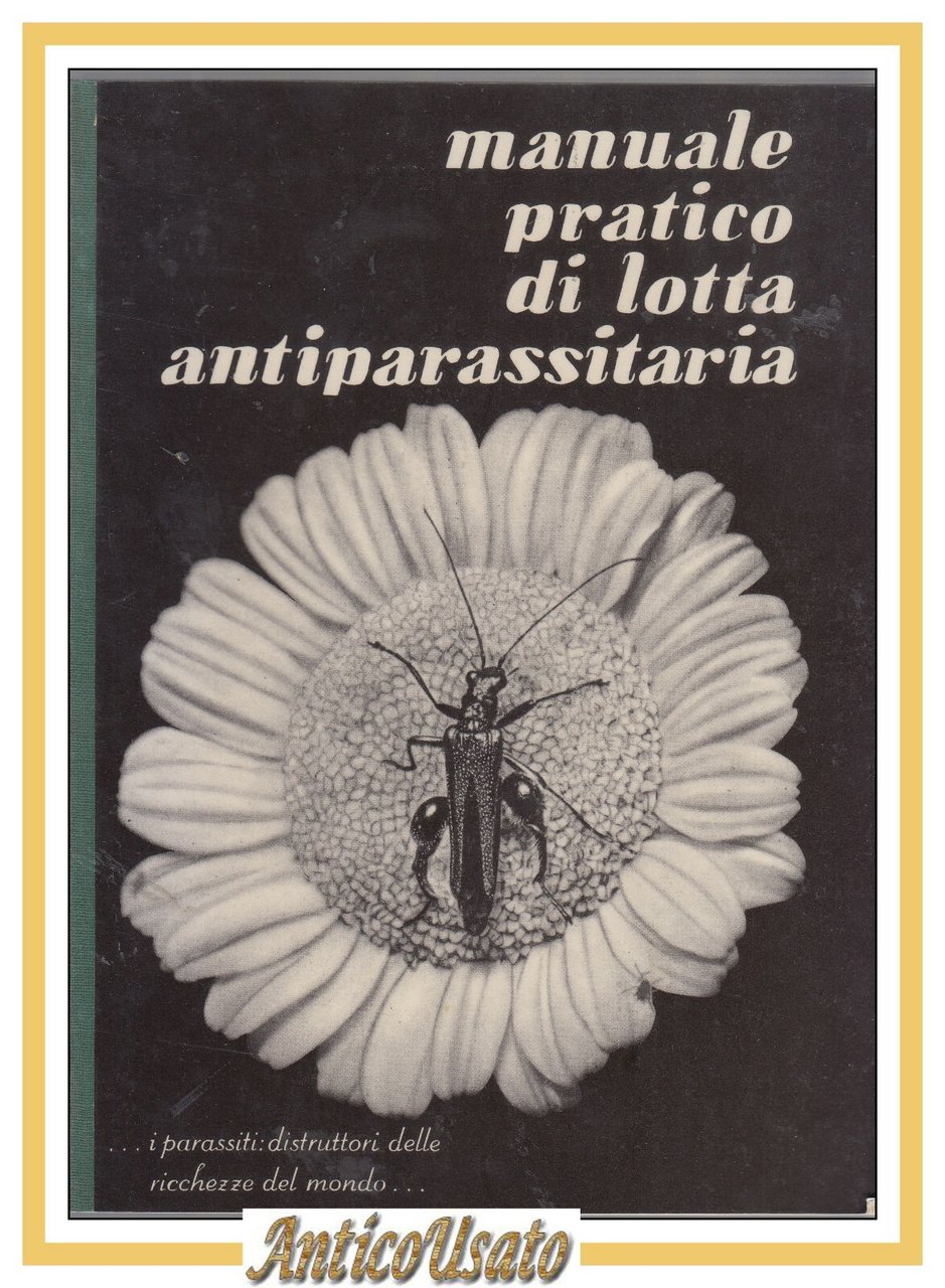 MANUALE PRATICO DI LOTTA ANTIPARASSITARIA 1957 SIAPA libro agricoltura illustrat