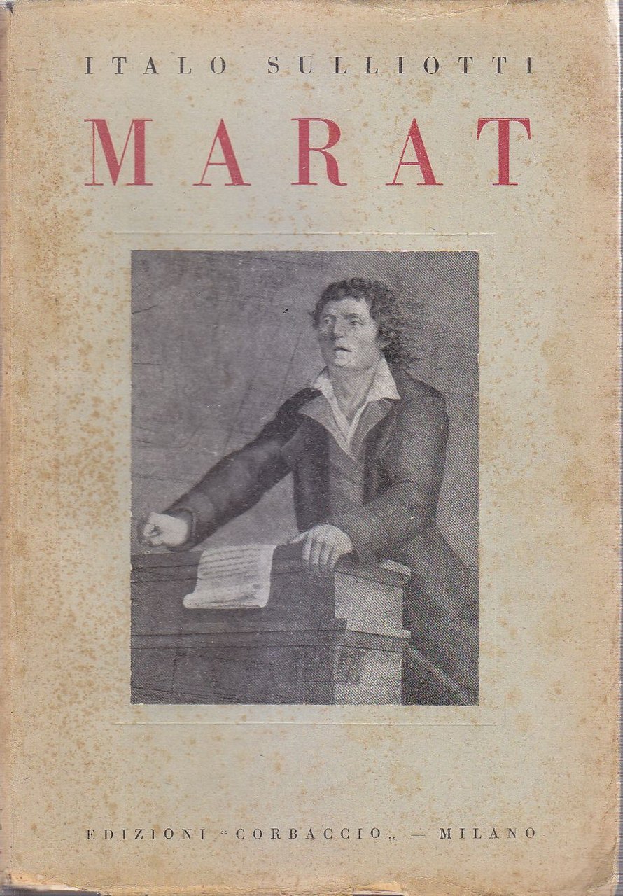 MARAT di Italo Sulliotti 1931 Corbaccio libro illustrato biografia rivoluzione
