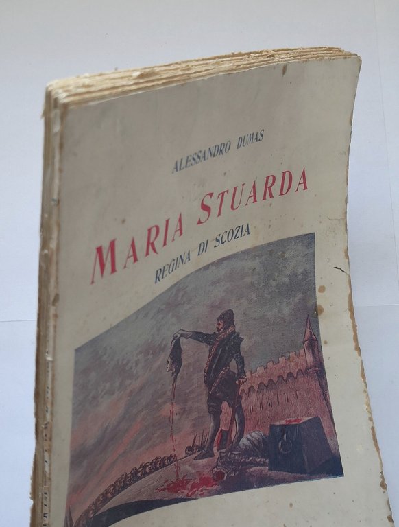 MARIA STUARDA REGINA DI SCOZIA Alessandro Dumas 1928 editore Quattrini …