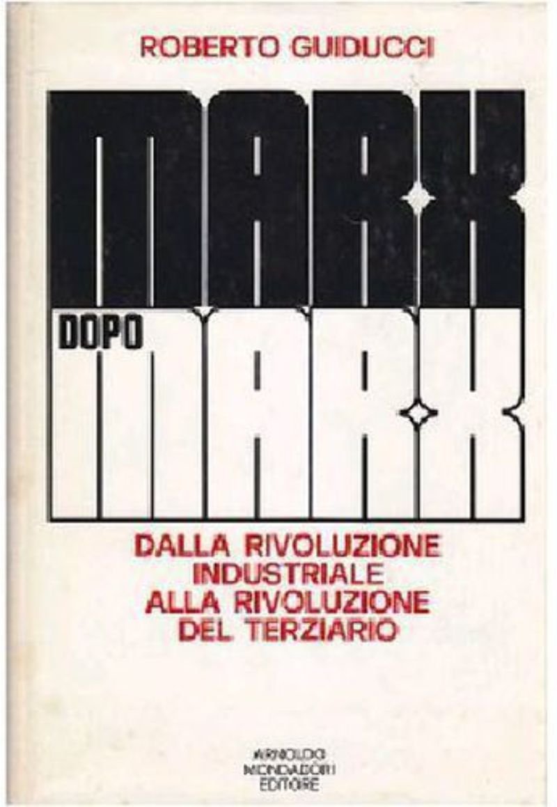 MARX DOPO MARX dalla rivoluzione industriale al terziario di Guiducci …