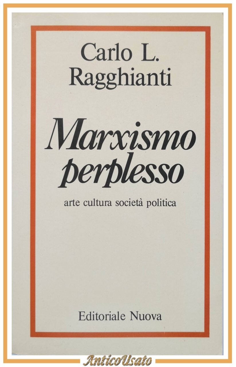 MARXISMO PERPLESSO arte cultura società poliitica di Carlo Ragghianti 1980 …