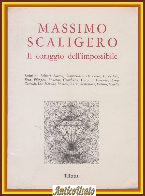 MASSIMO SCALIGERO IL CORAGGIO DELL'IMPOSSIBILE 1982 Tilopa libro Scritti Autori | Immagine Gallery 1