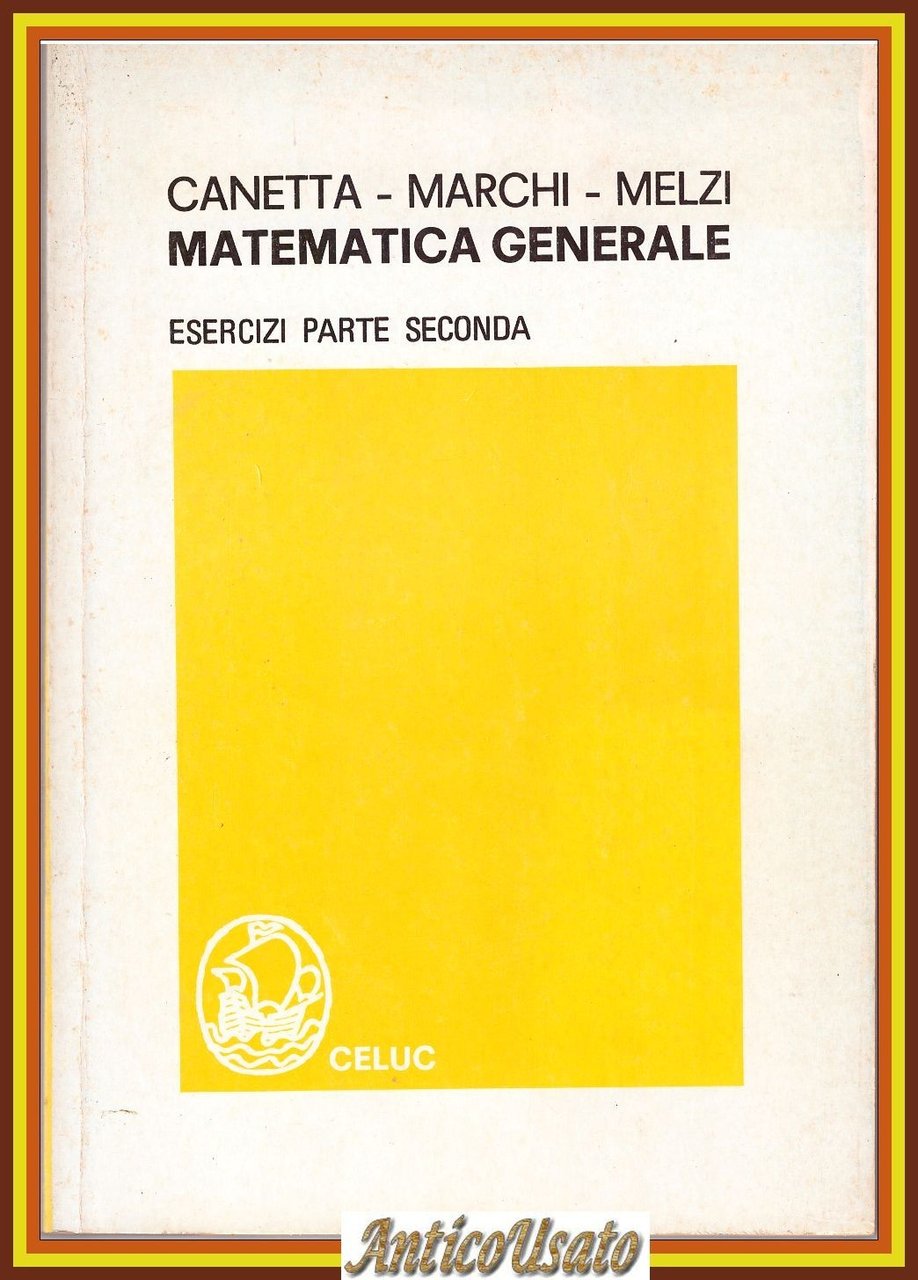 MATEMATICA GENERALE parte II Esercizi di Canetta Marchi Melzi 1974 …