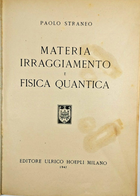 MATERIA IRRAGIAMENTO E FISICA QUANTICA di Paolo Straneo 1947 Ulrico … | Immagine Gallery 3
