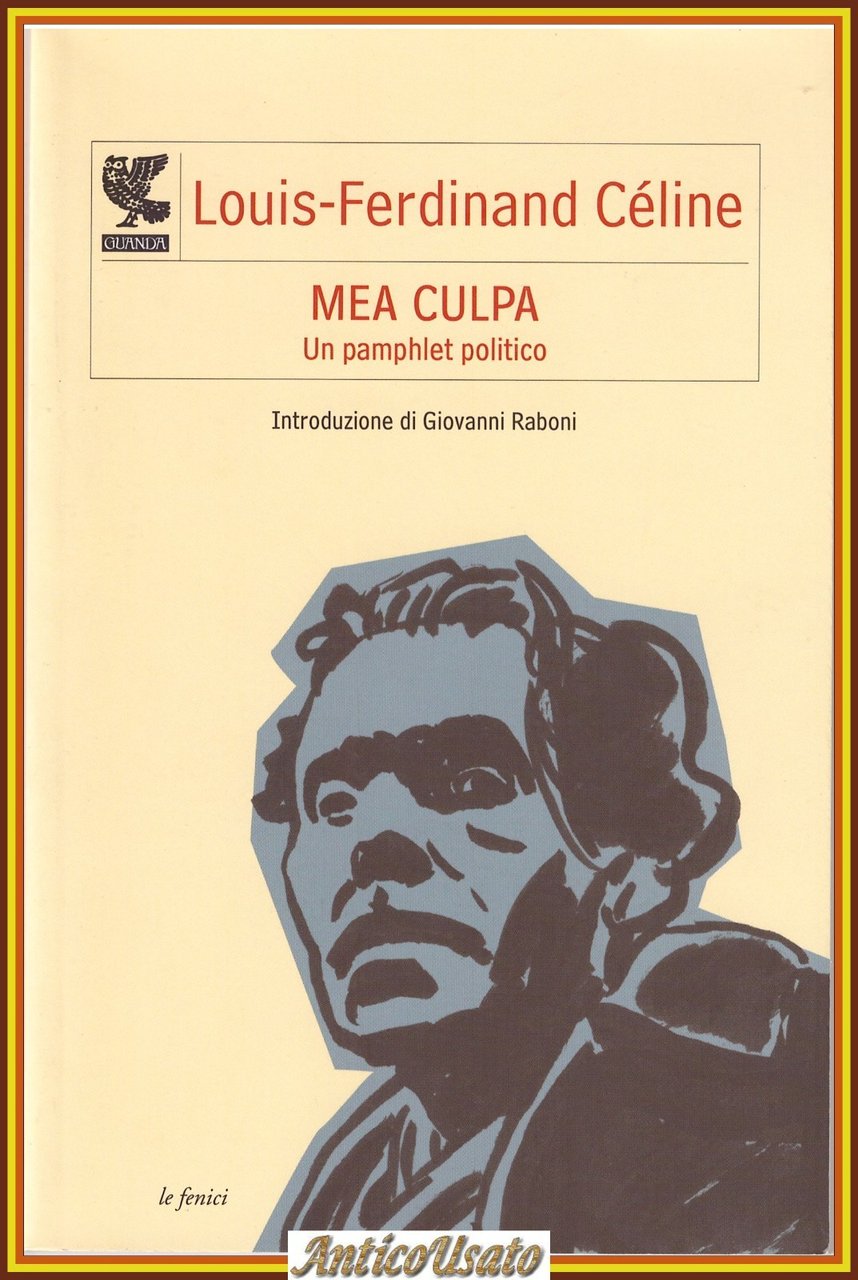 MEA CULPA un pamphlet politico di Louis Ferdinand Celine 2011 …