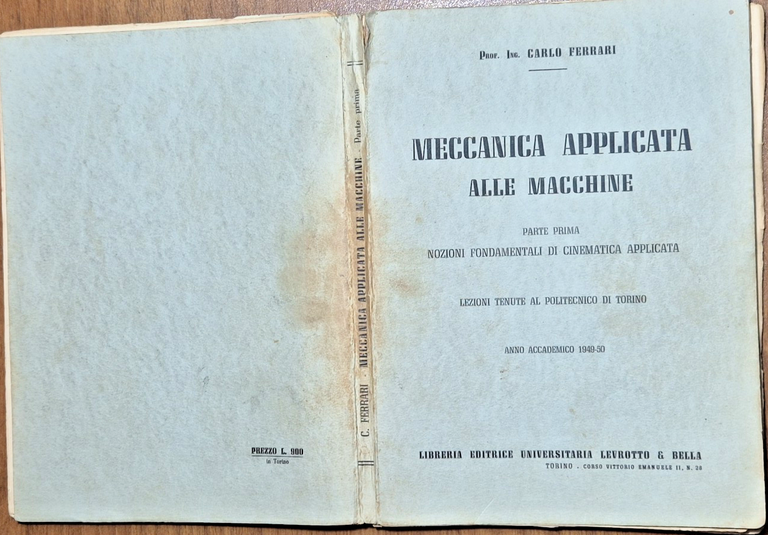 MECCANICA APPLICATA ALLE MACCHINE parte I cinematica di Carlo Ferrari 1950 Libro
