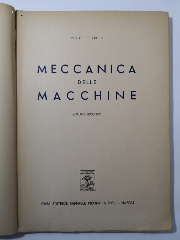MECCANICA DELLE MACCHINE Volume II di Pericle Ferretti 1947 Pironti …