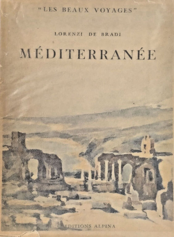 MEDITERRANEE LES BEAUX VOYAGES di Lorenzo De Bradi 1938 Alpina …