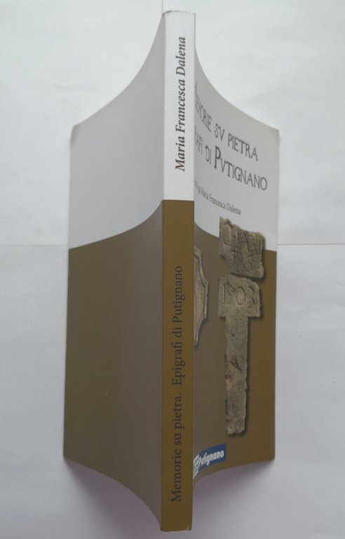 MEMORIE SU PIETRA EPIGRAFI DI PUTIGNANO Maria Francesca Dalena 2016 …