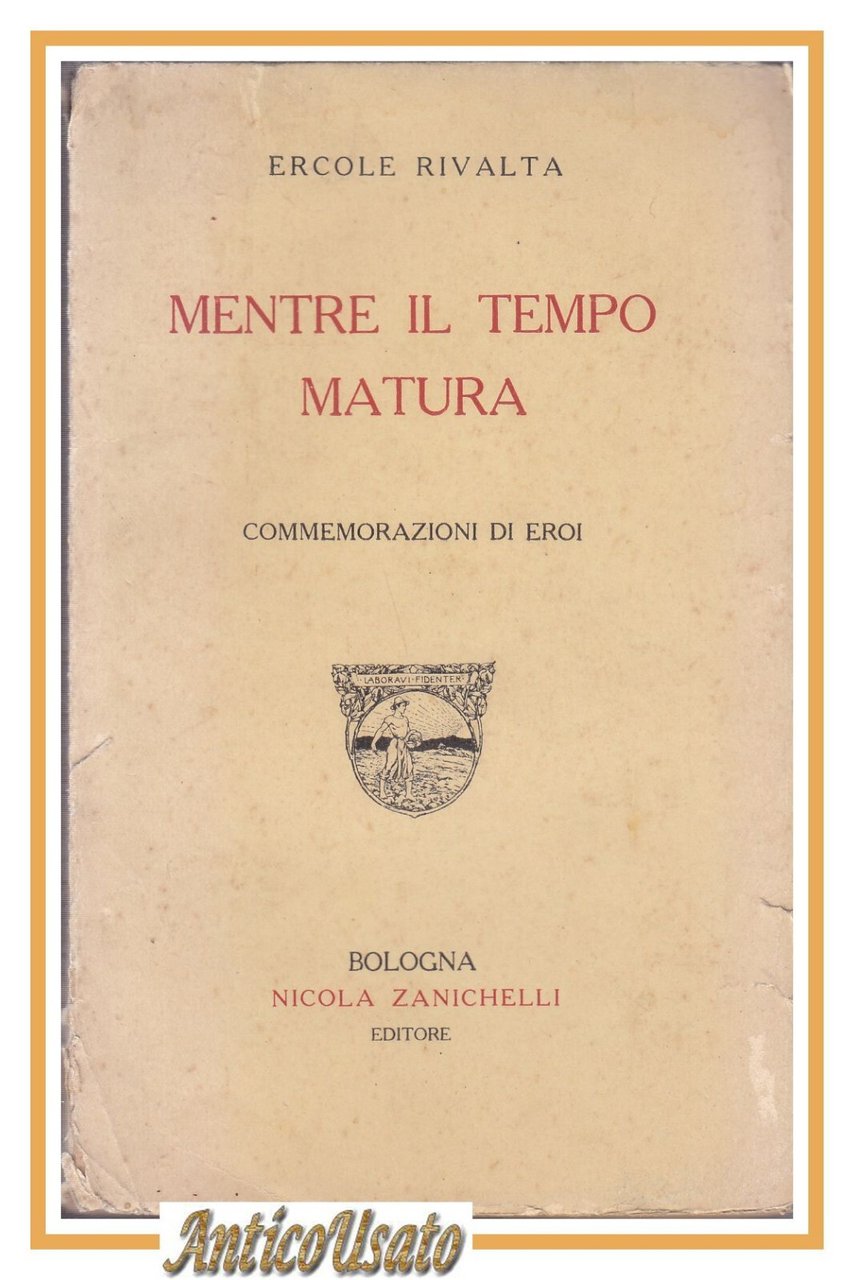 MENTRE IL TEMPO MATURA di Ercole Rivalta 1918 Zanichelli Libro …
