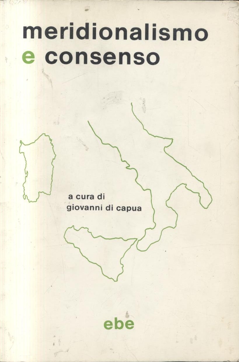 MERIDIONALISMO E CONSENSO a cura di Giovanni Capua 1985 ebe …