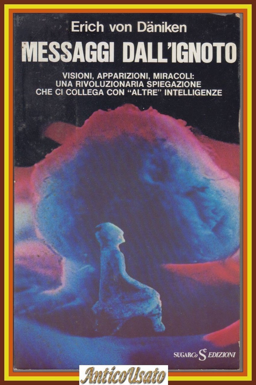 MESSAGGI DALL'IGNOTO di Erich Von Daniken 1975 Sugarco Libro visioni …