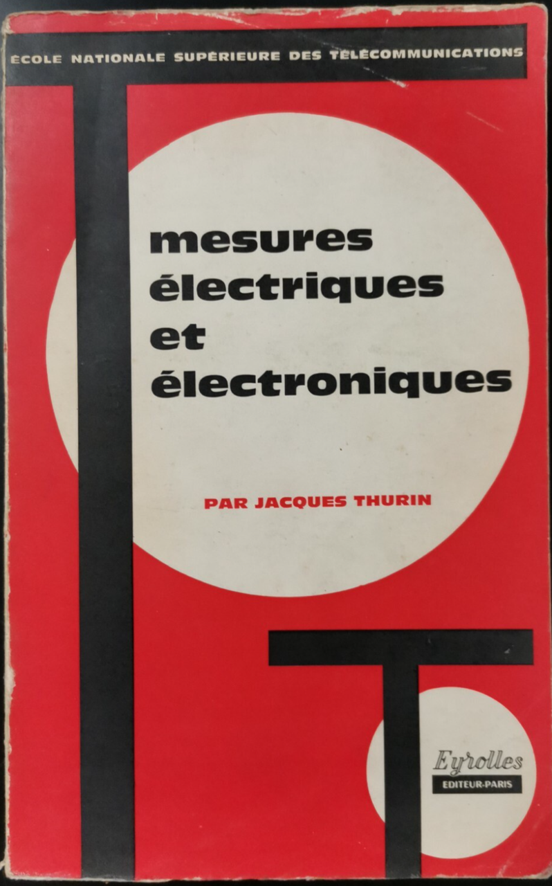 MESURES ELECTRIQUES ET ELECTRONIQUES di Jacques Thurin 1964 Eyrolles libro | Immagine principale