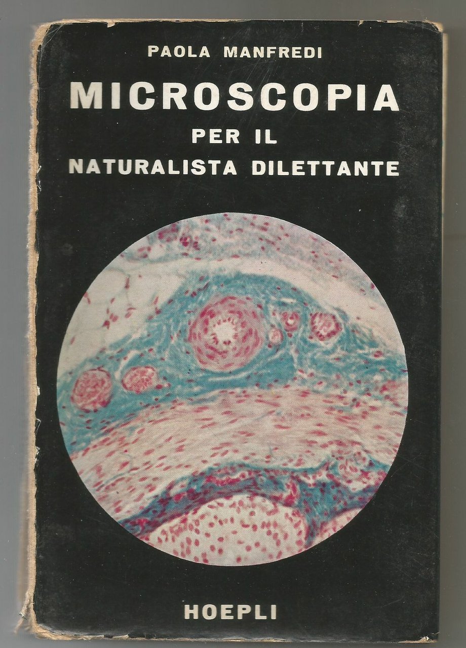 Microscopia Per Il Naturalista Dilettante di Paola Manfredi 1958 Hoepli …