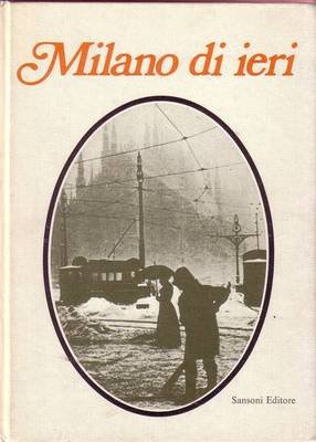 MILANO DI IERI di Giovanni Titta Rosa - Sansoni editore … | Immagine principale