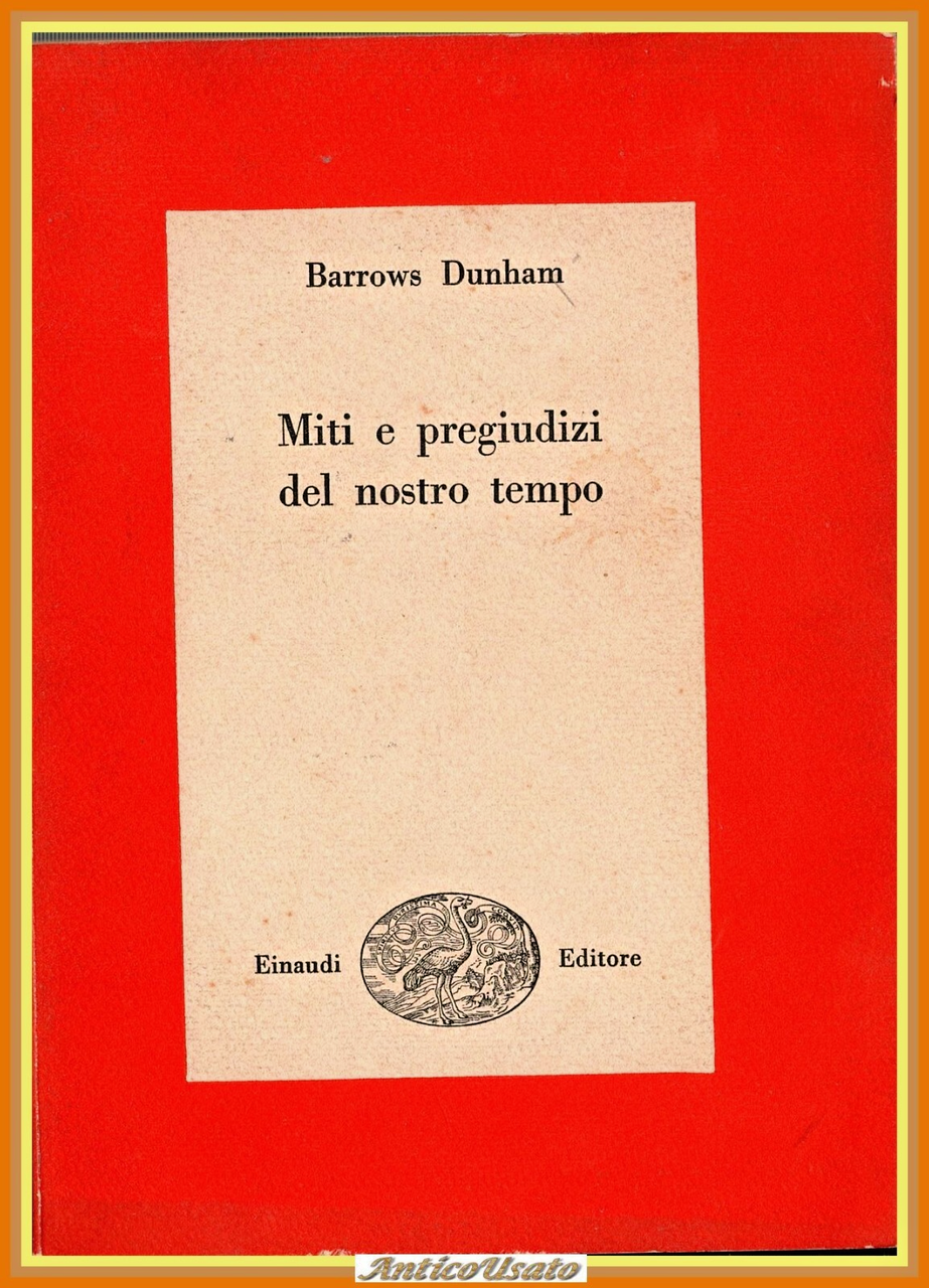 MITI E PREGIUDIZI DEL NOSTRO TEMPO di Barrows Dunham 1951 …