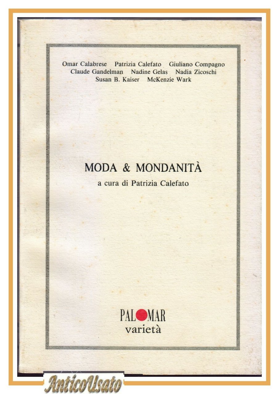 MODA E MONDANITA' a cura di Patrizia Calefato 1992 Palomar …